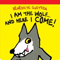 I Am the Wolf . . . and Here I Come!