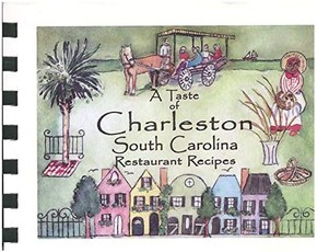 A Taste of Charleston South Carolina: Restaurant Recipes