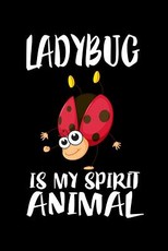 Ladybug Is My Spirit Animal