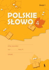 POLSKIE SŁOWO. Zeszyt 1 dla klasy IV. 4 klasės pratybų sąsiuvinis Nr. 1