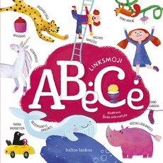 LINKSMOJI ABĖCĖ: tyrinėti, sužinoti ir išmokti lengviausia tada, kai tai daryti smagu ir vaikams, ir suaugėliams!