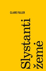 SLYSTANTI ŽEMĖ. Išskirtinė knygos.lt kolekcija 27/100