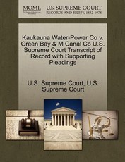 Kaukauna Water-Power Co V. Green Bay & M Canal Co U.S. Supreme Court Transcript of Record with Supporting Pleadings