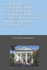 Original & Contemporary Versions of the Charleston Baptist Confession of Faith with Scripture References