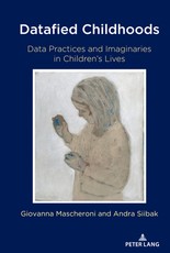 Datafied Childhoods; Data Practices and Imaginaries in Children's Lives