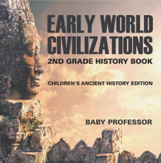 Early World Civilizations: 2nd Grade History Book | Children's Ancient History Edition