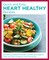 Quick, Easy, and Delicious Heart Healthy Recipes