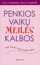 Penkios vaikų meilės kalbos. Kaip išmokti vaiko meilės kalbą