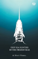 Deep Sea Hunters In The Frozen Seas