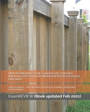 Utah Residential/Small Commercial Contractor (R100) License Exam Unofficial Self Practice Exercise Questions 2018/19 Edition