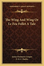 The Wing and Wing or Le Feu Follet a Tale