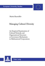 Managing Cultural Diversity; An Empirical Examination of Cultural Networks and Organizational Structures as Governance Mechanisms in Multinational Corporations