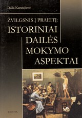Žvilgsnis į praeitį: istoriniai dailės mokymo aspektai