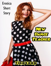 New Dance Teacher: Erotica Short Story