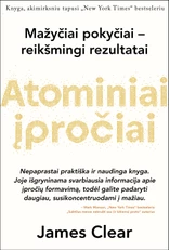 ATOMINIAI ĮPROČIAI: lengvas ir patikrintas būdas išsiugdyti gerus įpročius ir nugalėti blogus