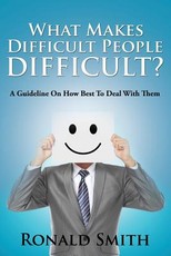 What Makes Difficult People Difficult?