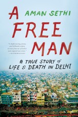 A Free Man: A True Story of Life and Death in Delhi