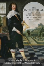 The intellectual culture of the English country house, 1500-1700