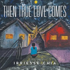 Chia, I: Then True Love Comes