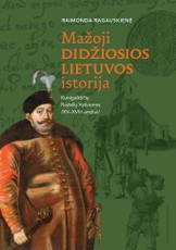 Mažoji Didžiosios Lietuvos istorija. Kunigaikščių Radvilų Vyžuonos. XV–XVIII amžiai