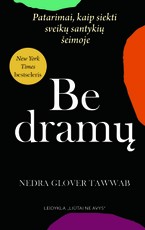 Be dramų. Patarimai, kaip siekti sveikų santykių šeimoje