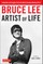 Bruce Lee Artist of Life