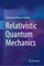 Relativistic Quantum Mechanics