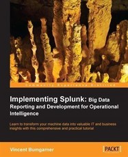Implementing Splunk: Big Data Reporting and Development for Operational Intelligence
