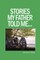 Stories My Father Told Me