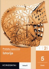 Istorija. Pratybų sąsiuvinis 5 klasei, 2 dalis, serija Horizontai Istorija. Pratybų sąsiuvinis 5 klasei, 2 dalis, serija Horizontai
