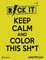Keep Calm & Color This Sh-T - ( Vol. 2)