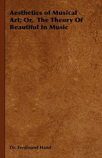 Aesthetics of Musical Art; Or, the Theory of Beautiful in Music