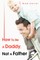 How To Be A Daddy, Not A Father