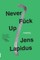 Never Fuck Up