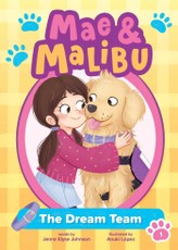 Mae and Malibu: The Dream Team (Mae and Malibu #1) (a Chapter Book Series about a Girl and Her Service Dog)