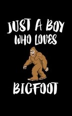 Just A Boy Who Loves Bigfoot