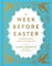 The Week Before Easter