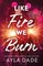 Like Fire We Burn