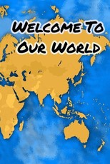 Welcome to Our World