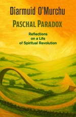 Paschal Paradox: Reflections on a Life of Spiritual Revolution