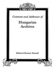 Contents and Addresses of Hungarian Archives