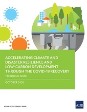 Accelerating Climate and Disaster Resilience and Low-Carbon Development Through the Covid-19 Recovery