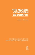 Dickinson, R: Makers of Modern Geography (RLE Social & Cultu
