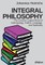 Integral Philosophy. The Common Logical Roots of Anthropology, Politics, Language, and Spirituality