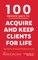 100 Proven Ways to Acquire and Keep Clients for Life