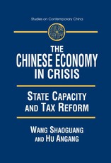 Wang, X: Chinese Economy in Crisis: State Capacity and Tax R