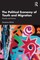 The Political Economy of Youth and Migration