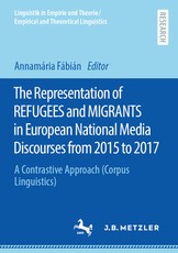 The Representation of Â´RefugeesÂ´ and Â´MigrantsÂ´ in European National Media Discourses from 2015 to 2017