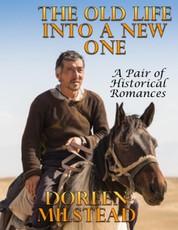 The Old Life Into a New One: A Pair of Historical Romances