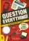 Question Everything!